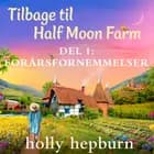 Tilbage til Half Moon Farm 1: Forårsfornemmelser af Holly Hepburn