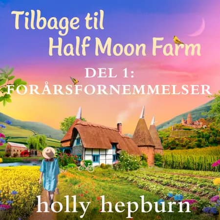 Tilbage til Half Moon Farm 1: Forårsfornemmelser af Holly Hepburn