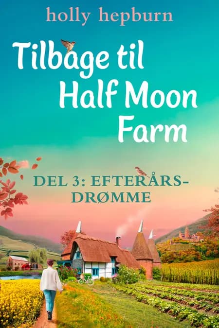 Tilbage til Half Moon Farm 3: Efterårsdrømme af Holly Hepburn