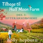 Tilbage til Half Moon Farm 3: Efterårsdrømme af Holly Hepburn