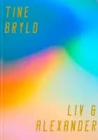 Liv og Alexander af Tine Bryld