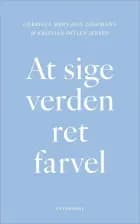 At sige verden ret farvel af Kristian Ditlev Jensen og Gabriela Mery-Ann Zoffmann