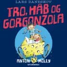 Anton & Molly - Tro, håb og gorgonzola af Lars Daneskov