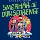 Anton & Molly - Smørhår og duksedrenge af Lars Daneskov