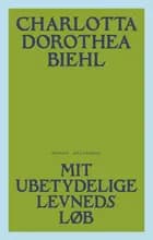 Mit ubetydelige levnedsløb af Charlotta Dorothea Biehl