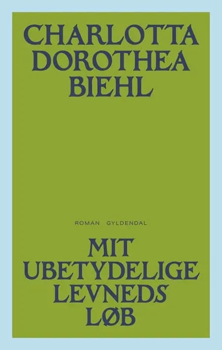 Mit ubetydelige levnedsløb af Charlotta Dorothea Biehl