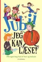 Jubii, jeg kan læse! Min egen bog fuld af fest og ballade af Per Østergaard, Jesper Tom-Petersen, Marie Duedahl, Mette-Kirstine Bak, LG Jensen, Kim Dalsgaard, Sara Ejersbo, Mikkel Straarup Møller, Anne Sofie Hammer, Dina Gellert, Sabine Lemire og Rasmus Bregnhøi