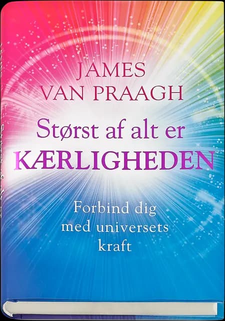 Størst af alt er kærligheden af James Van Praagh