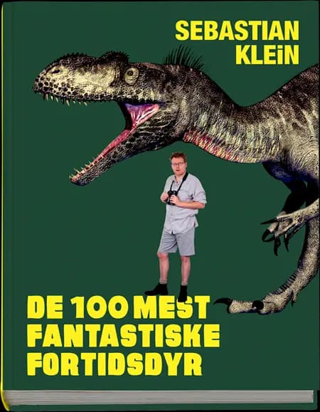 De 100 mest fantastiske fortidsdyr af Sebastian Klein
