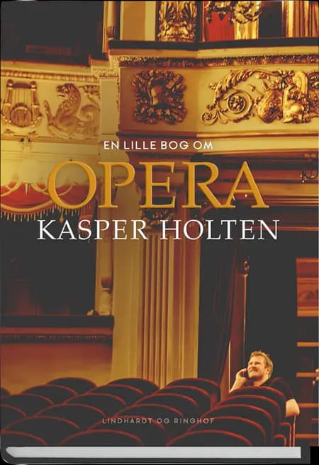 En lille bog om opera af Kasper Holten
