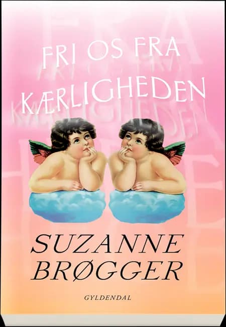Fri os fra kærligheden af Suzanne Brøgger