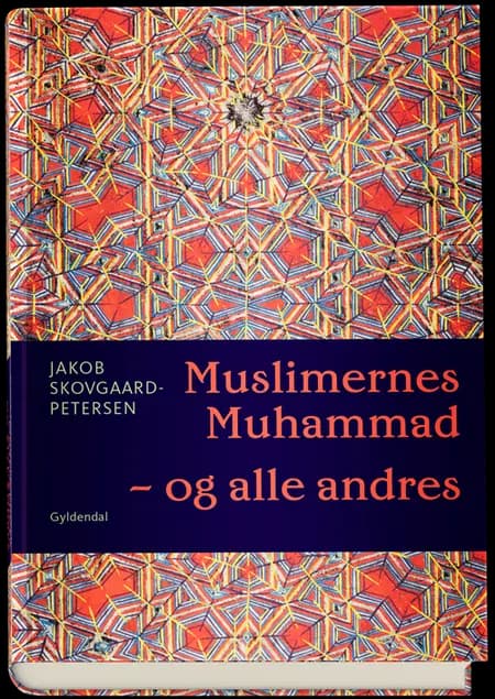 Muslimernes Muhammad - og alle andres af Jakob Skovgaard-Petersen