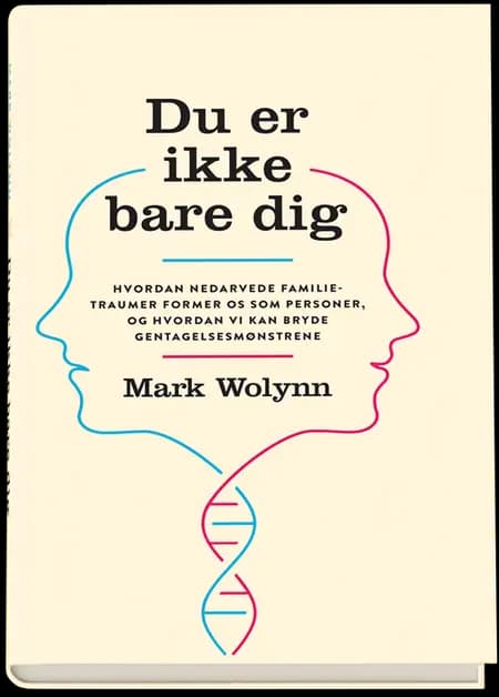 Du er ikke bare dig af Mark Wolynn