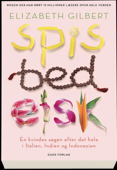 Spis, bed, elsk af Elizabeth Gilbert