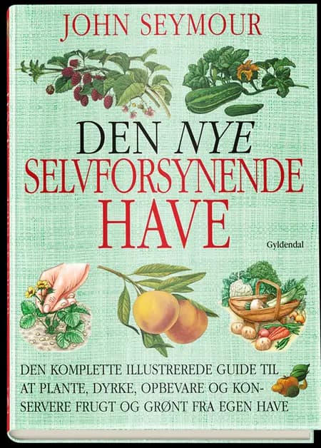 Den nye selvforsynende have af John Seymour