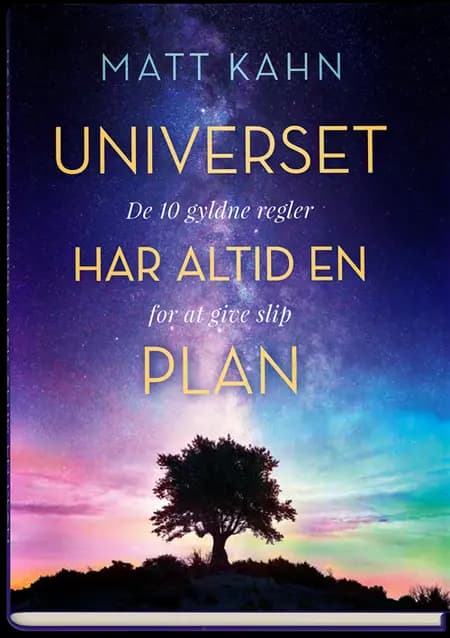 Universet har altid en plan af Matt Kahn