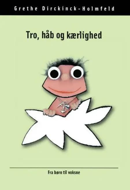 Tro, håb og kærlighed af Grethe Dirckinck-Holmfeld
