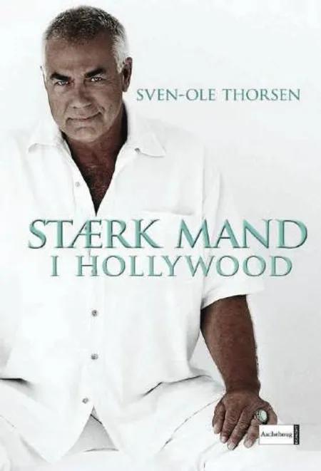 Stærk mand i Hollywood af Sven-Ole Thorsen