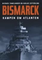 Bismarck. Kampen om Atlanten. af Michael Tamelander og Niklas Zetterling