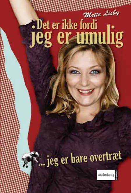 Det er ikke fordi jeg er umulig - jeg er bare overtræt af Mette Lisby
