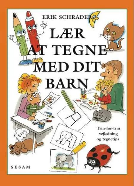 Lær at tegne med dit barn af Erik Schrader