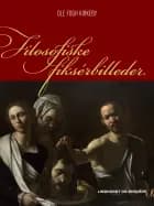 Filosofiske fiksérbilleder af Ole Fogh Kirkeby