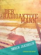 Der radioaktive Mann af Søren Jakobsen