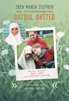 Batoul Ørsted: Mine venner var min familie af Iben Maria Zeuthen