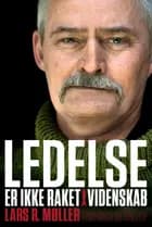 Ledelse er ikke raketvidenskab af Lars R. Møller