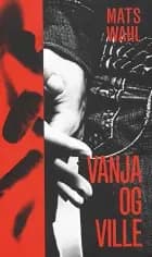 Vanja og Ville af Mats Wahl