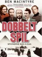 Dobbeltspil - den sande historie om D-dags spionerne af Ben Macintyre
