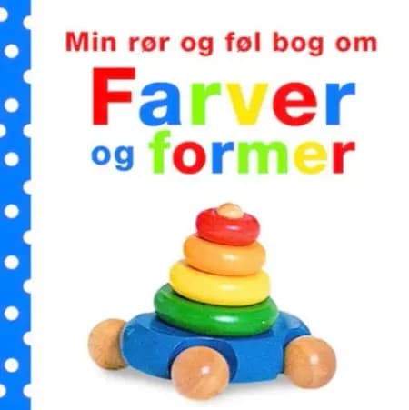 Min rør og føl bog om farver og former af Dawn Sirett