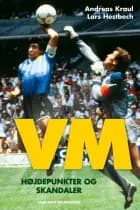 VM - Højdepunkter og skandaler af Andreas Kraul og Lars Hestbech