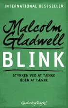 Blink - Styrken ved at tænke uden at tænke af Malcolm Gladwell