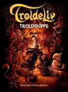 Troldeliv 9 - Troldsuppe af Sissel Bøe