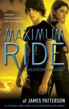 Maximum Ride 1 - Engleeksperimentet af James Patterson