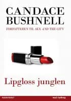 Lipgloss junglen af Candace Bushnell