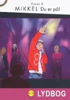 Mikkel - Du er på - Den femte Mikkel-bog af Oscar K.