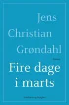 Fire dage i marts af Jens Christian Grøndahl
