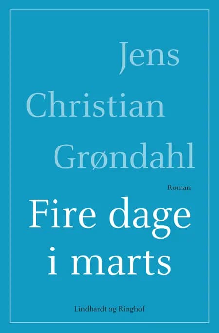 Fire dage i marts af Jens Christian Grøndahl