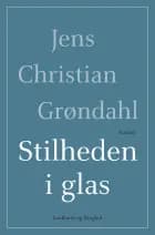 Stilheden i glas af Jens Christian Grøndahl