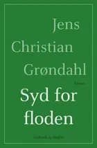Syd for floden af Jens Christian Grøndahl