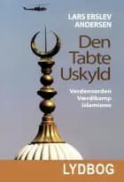 Den tabte uskyld - Verdensorden - Værdikamp - Islamisme af Lars Erslev Andersen