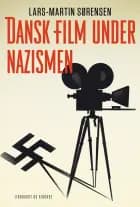 Dansk film under nazismen af Lars-Martin Sørensen