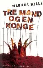 Tre mand og en konge af Magnus Mills