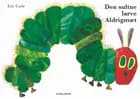 Den sultne larve Aldrigmæt af Eric Carle Studio