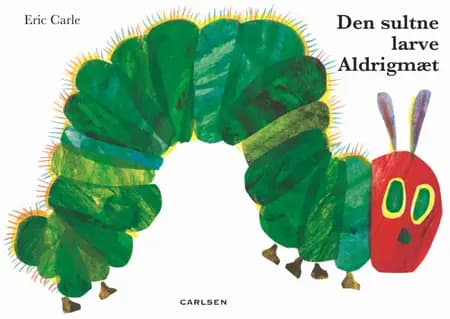 Den sultne larve Aldrigmæt af Eric Carle