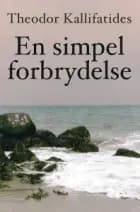 En simpel forbrydelse af Theodor Kallifatides