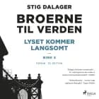 Lyset kommer langsomt - Broerne til verden 4 af Stig Dalager