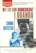 Mit liv som barnesoldat i Uganda af China Keitetsi